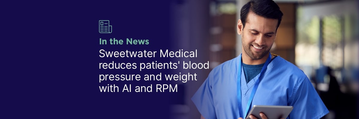 Sweetwater Medical Reduces Patients’ Blood Pressure and Weight with AI and RPM