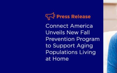 Connect America Unveils Next-Generation Fall Prevention Program to Help Support Aging Populations Living at Home
