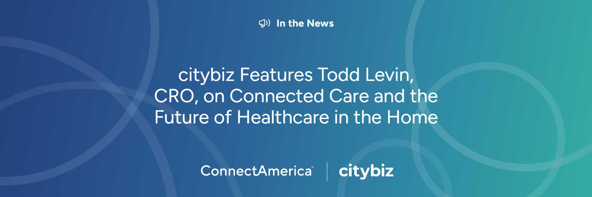 citybiz Features Connect America CRO Todd Levin
